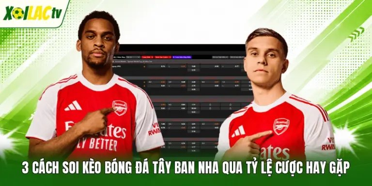 3 Cách Soi Kèo Bóng Đá Tây Ban Nha Qua Tỷ Lệ Cược Hay Gặp