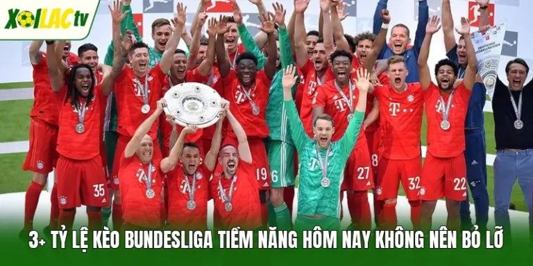 3+ Tỷ Lệ Kèo Bundesliga Tiềm Năng Hôm Nay Không Nên Bỏ Lỡ