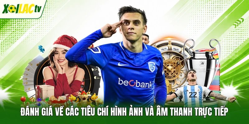 Đánh giá về các tiêu chí hình ảnh và âm thanh trực tiếp