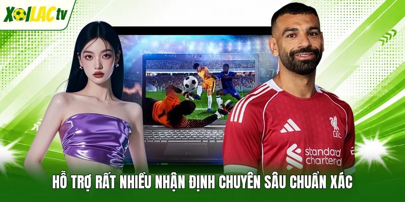 Hỗ trợ rất nhiều nhận định chuyên sâu chuẩn xác
