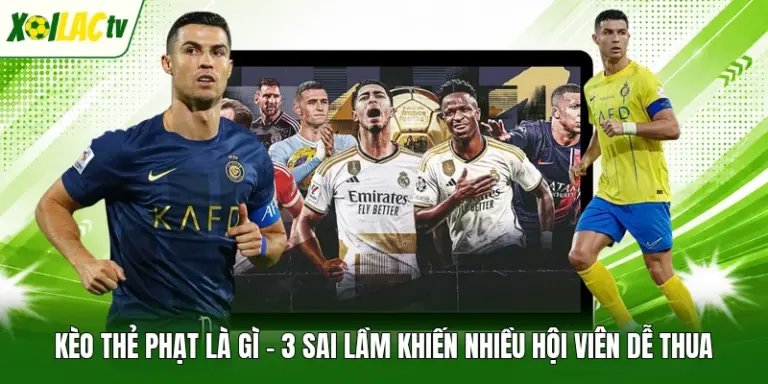 Kèo Thẻ Phạt Là Gì - 3 Sai Lầm Khiến Nhiều Hội Viên Dễ Thua