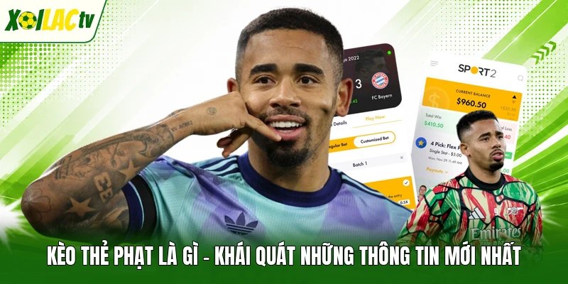 Kèo thẻ phạt là gì - Khái quát những thông tin mới nhất