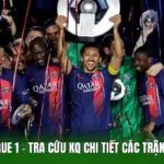 Kết Quả Ligue 1 – Tra Cứu KQ Chi Tiết Các Trận Tại Vòng 1