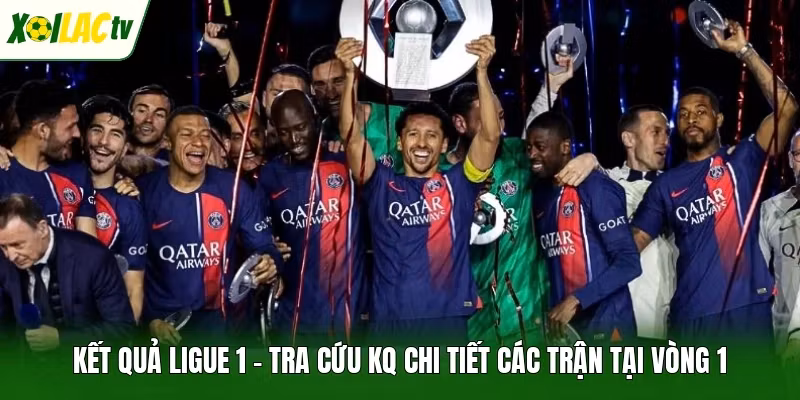 Kết Quả Ligue 1 – Tra Cứu KQ Chi Tiết Các Trận Tại Vòng 1