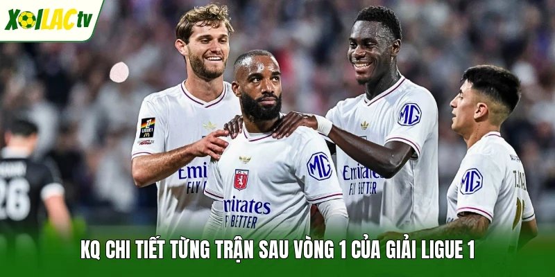 KQ chi tiết từng trận sau vòng 1 của giải Ligue 1