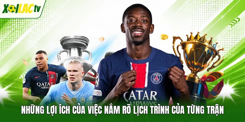 Những lợi ích của việc nắm rõ lịch trình của từng trận