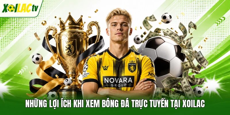 Những lợi ích khi xem bóng đá trực tuyến tại Xoilac