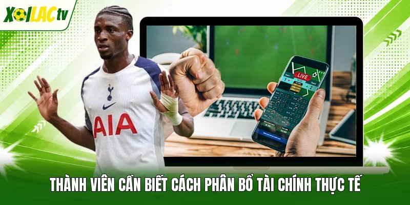 Thành viên cần biết cách phân bổ tài chính thực tế