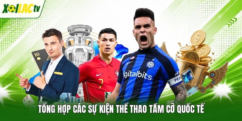 Tổng hợp các sự kiện thể thao tầm cỡ quốc tế