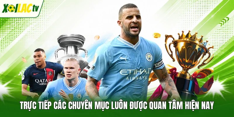 Trực tiếp các chuyên mục luôn được quan tâm hiện nay